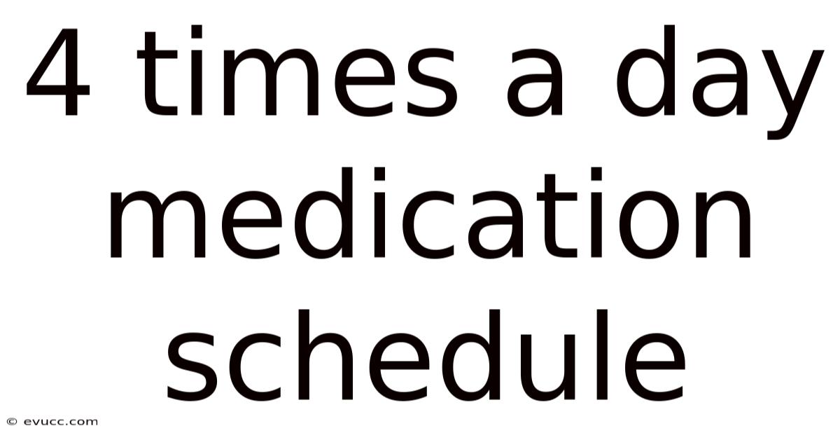 4 Times A Day Medication Schedule