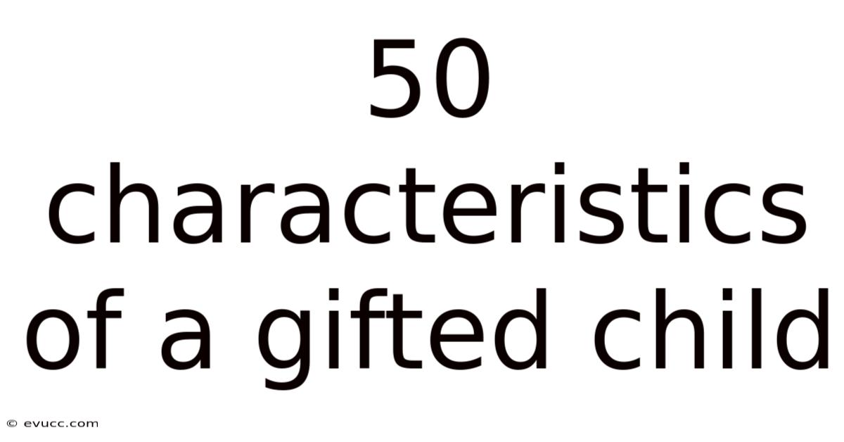 50 Characteristics Of A Gifted Child