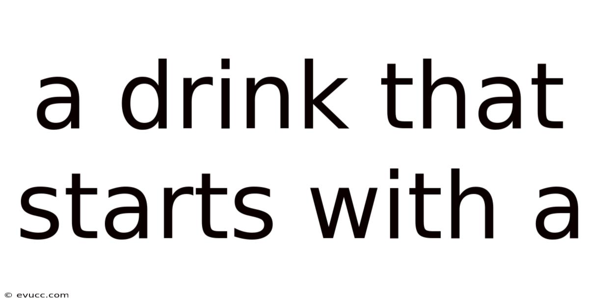 A Drink That Starts With A