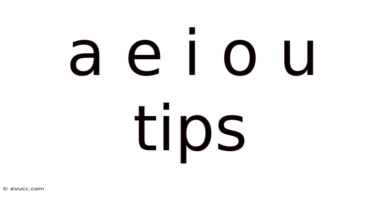 A E I O U Tips