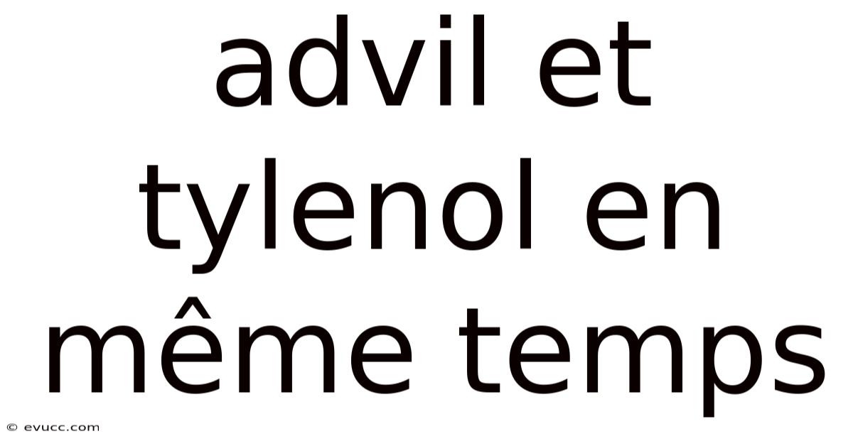 Advil Et Tylenol En Même Temps