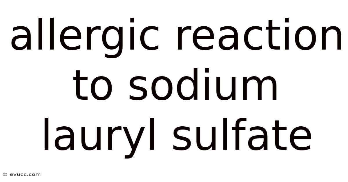 Allergic Reaction To Sodium Lauryl Sulfate