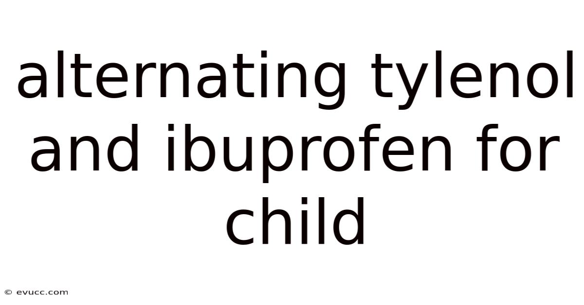 Alternating Tylenol And Ibuprofen For Child