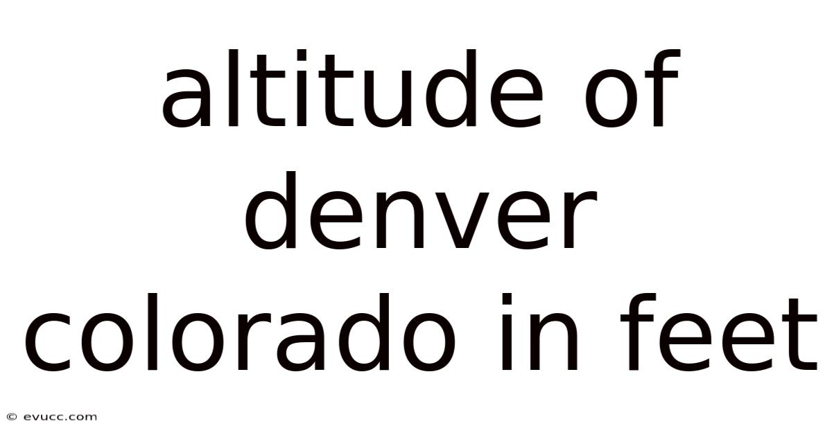 Altitude Of Denver Colorado In Feet