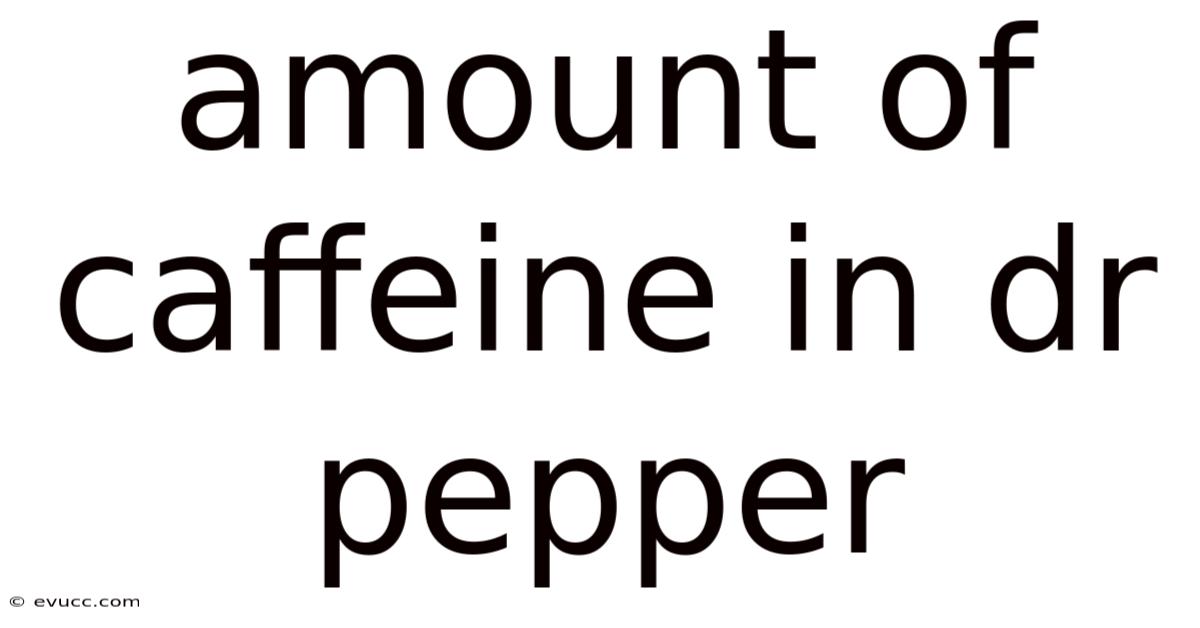 Amount Of Caffeine In Dr Pepper