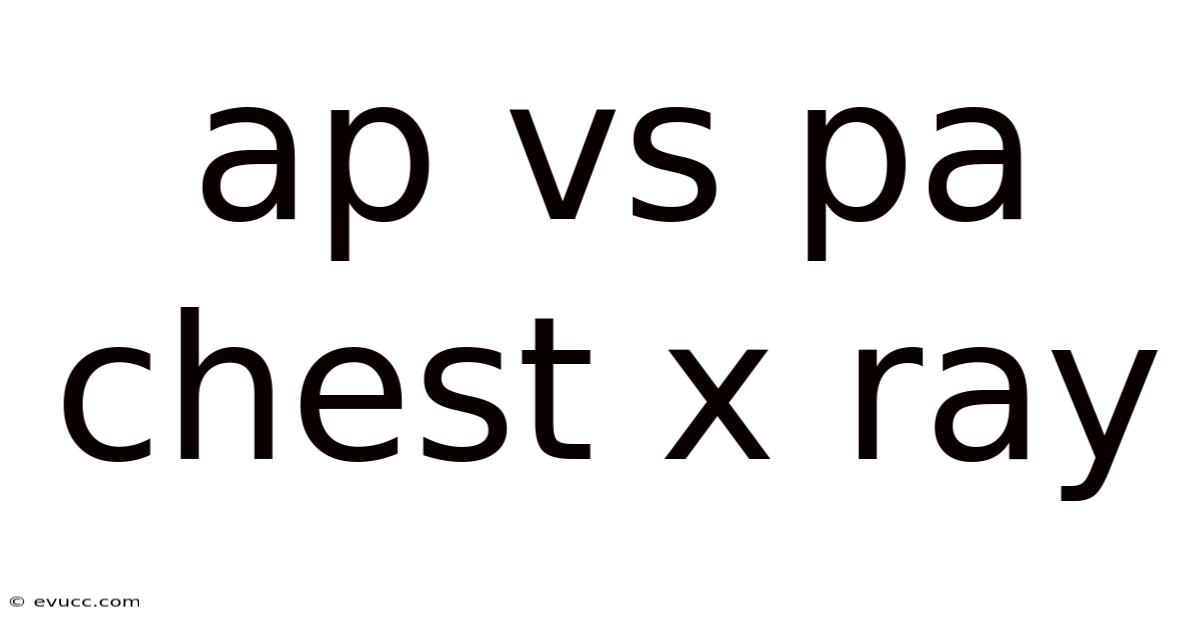 Ap Vs Pa Chest X Ray
