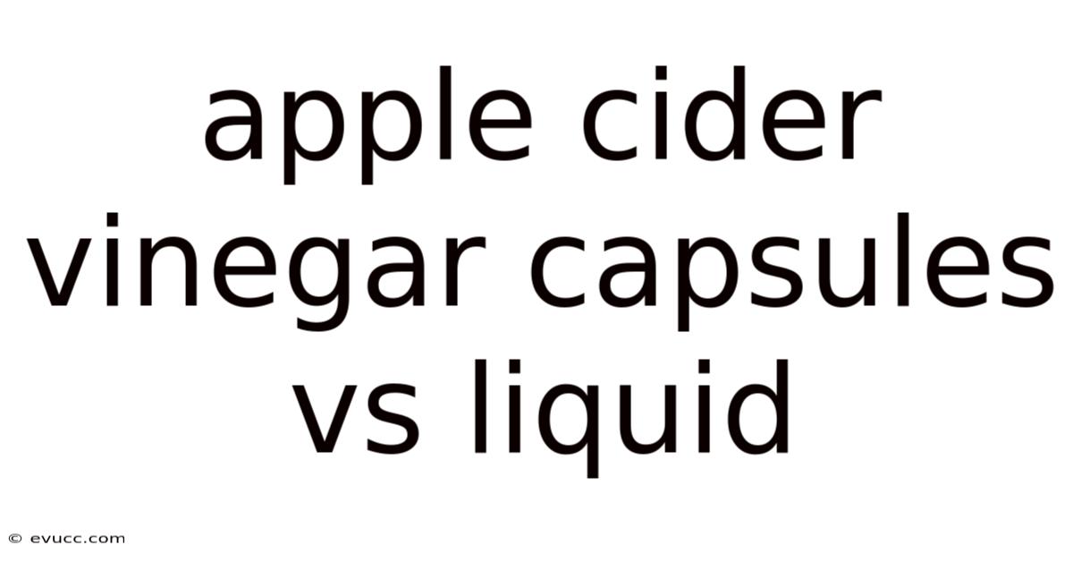 Apple Cider Vinegar Capsules Vs Liquid