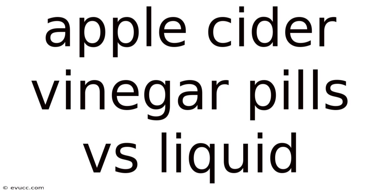 Apple Cider Vinegar Pills Vs Liquid