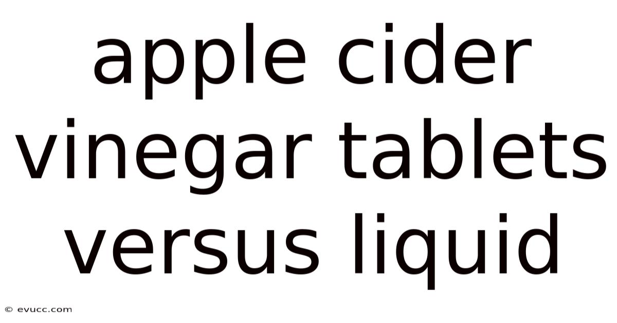 Apple Cider Vinegar Tablets Versus Liquid