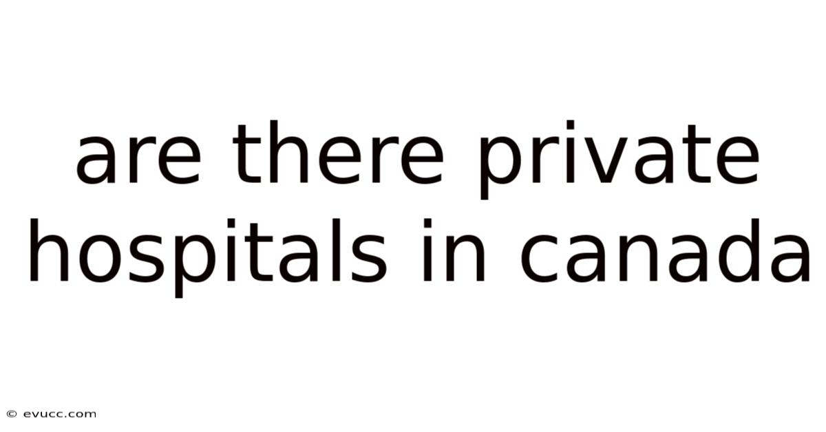 Are There Private Hospitals In Canada