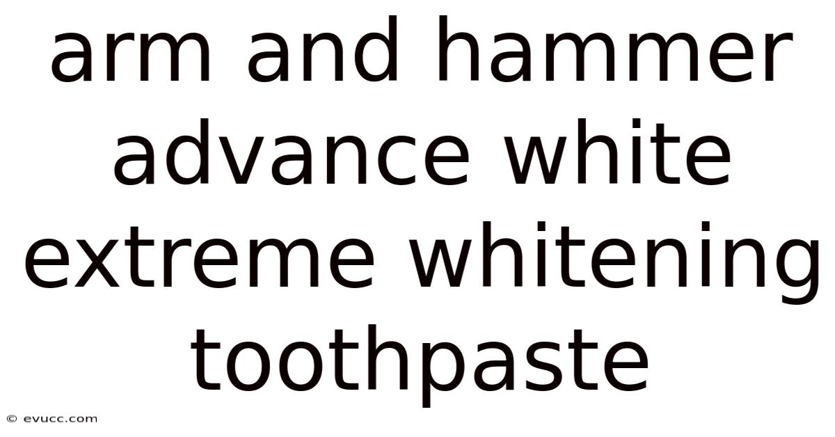 Arm And Hammer Advance White Extreme Whitening Toothpaste