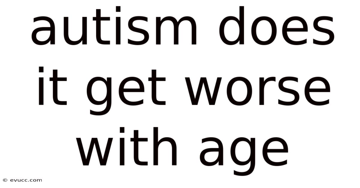 Autism Does It Get Worse With Age