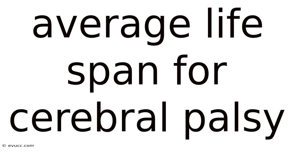 Average Life Span For Cerebral Palsy