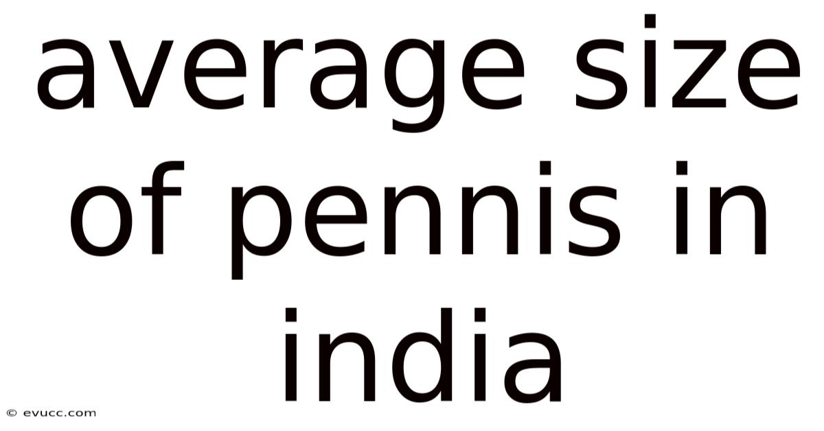 Average Size Of Pennis In India