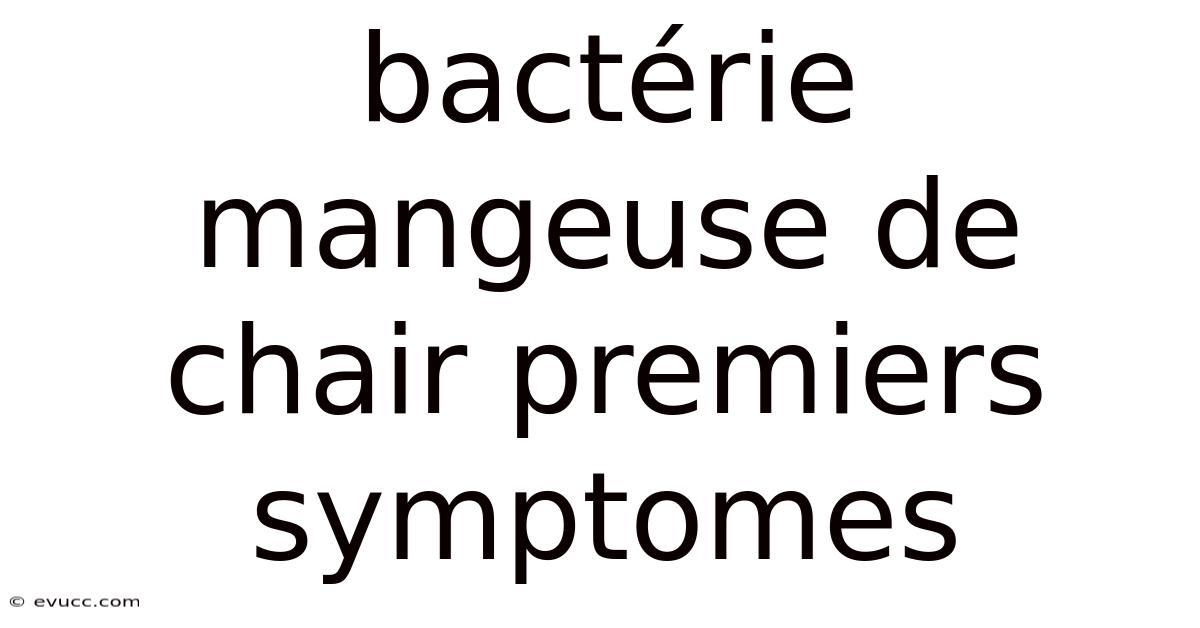 Bactérie Mangeuse De Chair Premiers Symptomes