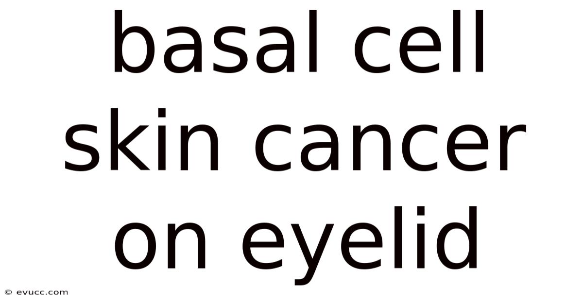 Basal Cell Skin Cancer On Eyelid