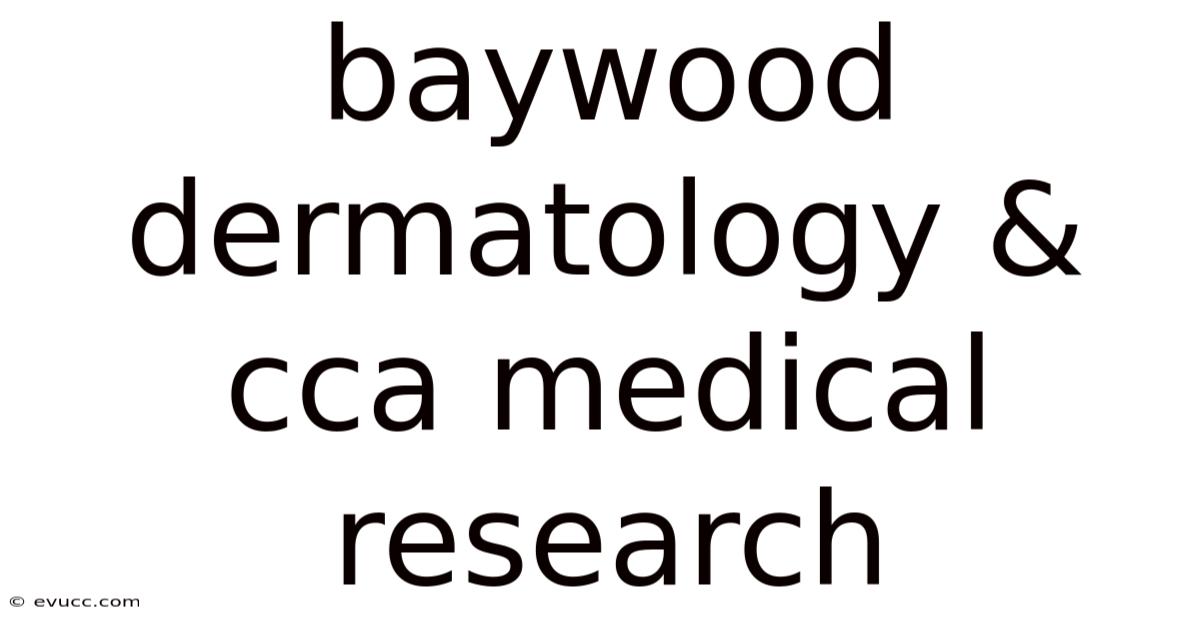 Baywood Dermatology & Cca Medical Research