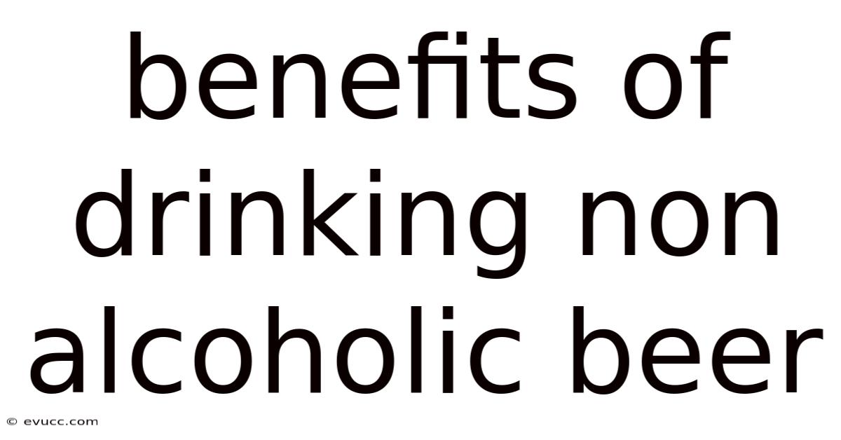 Benefits Of Drinking Non Alcoholic Beer