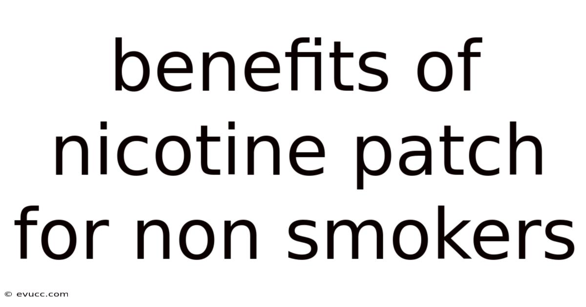 Benefits Of Nicotine Patch For Non Smokers