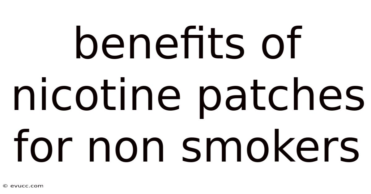 Benefits Of Nicotine Patches For Non Smokers