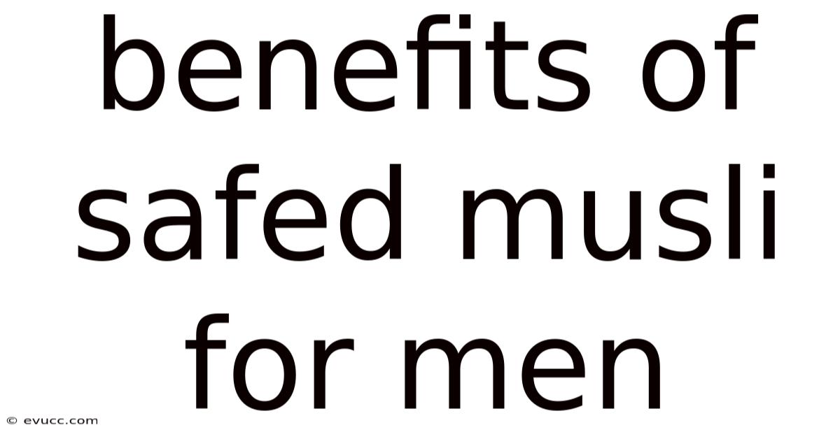 Benefits Of Safed Musli For Men