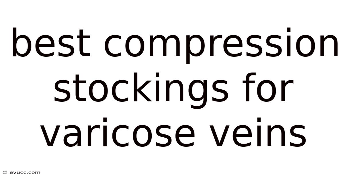 Best Compression Stockings For Varicose Veins