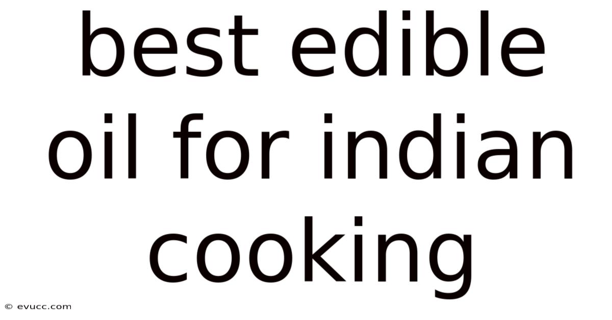 Best Edible Oil For Indian Cooking