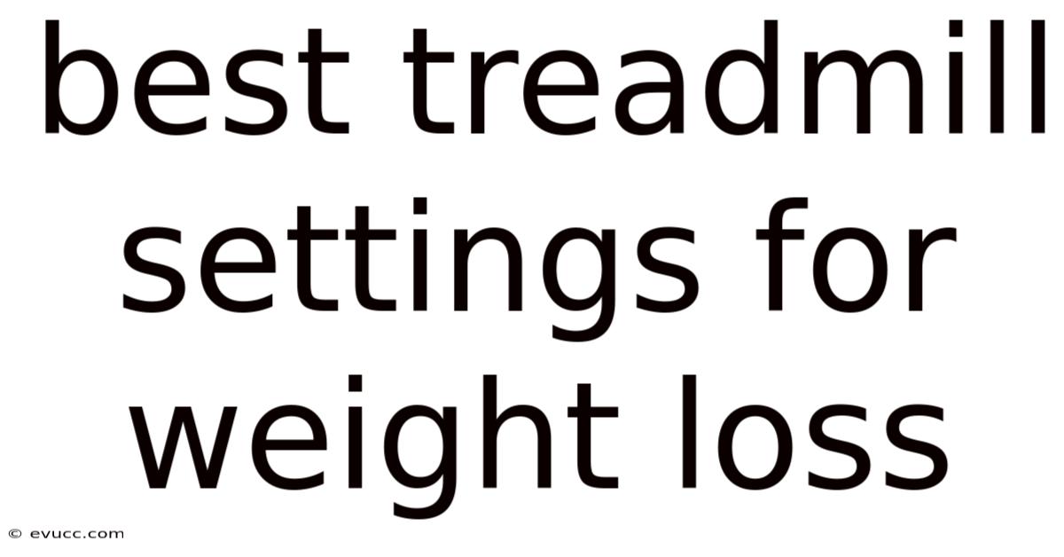 Best Treadmill Settings For Weight Loss