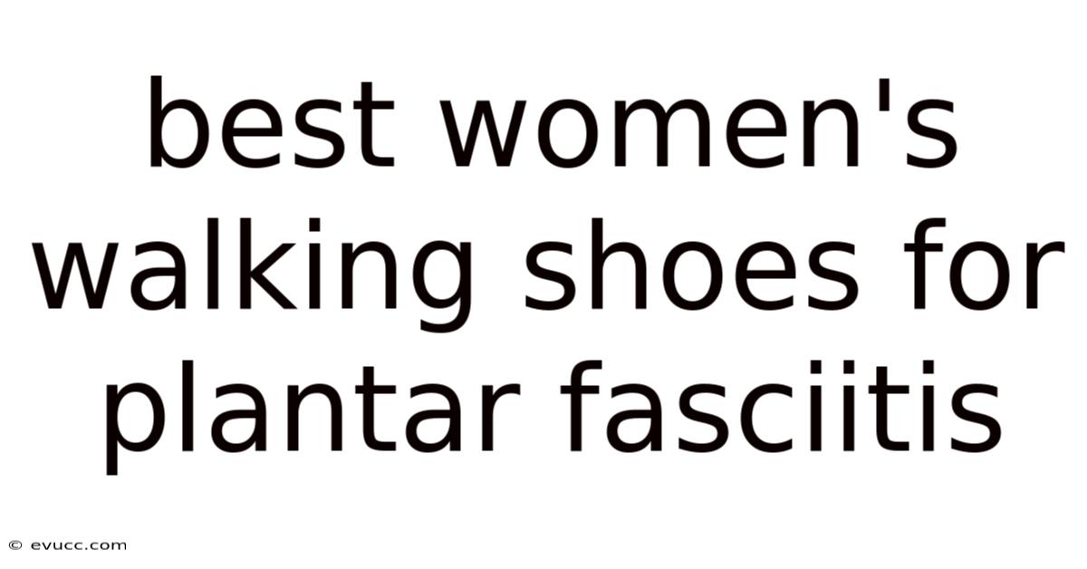 Best Women's Walking Shoes For Plantar Fasciitis