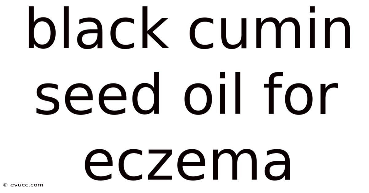 Black Cumin Seed Oil For Eczema