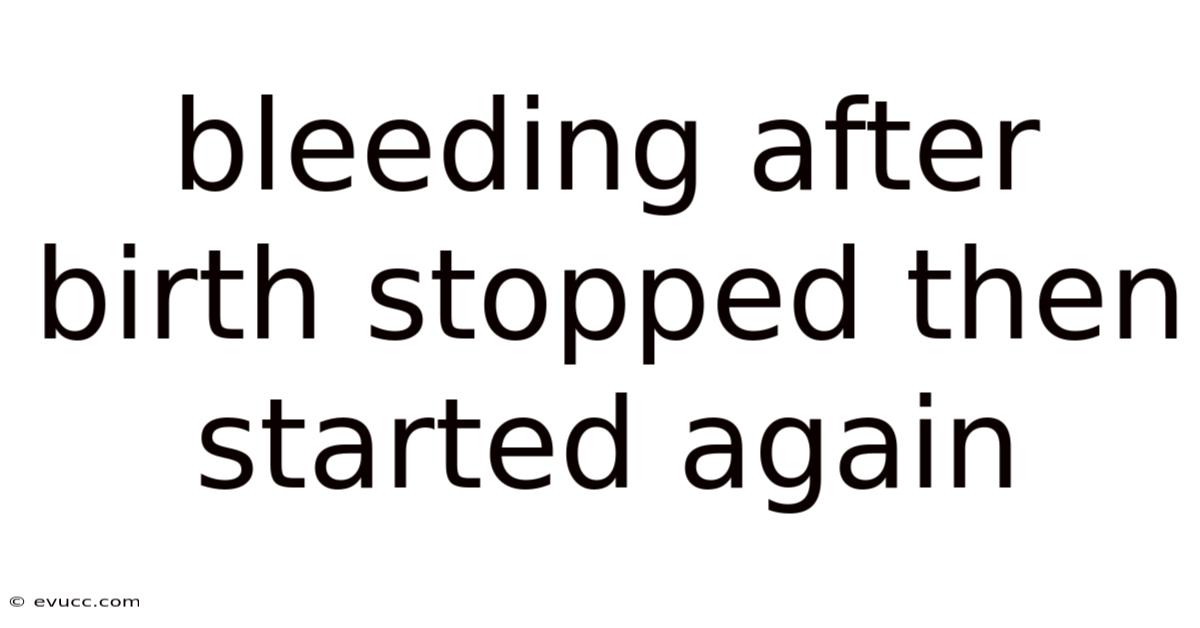 Bleeding After Birth Stopped Then Started Again