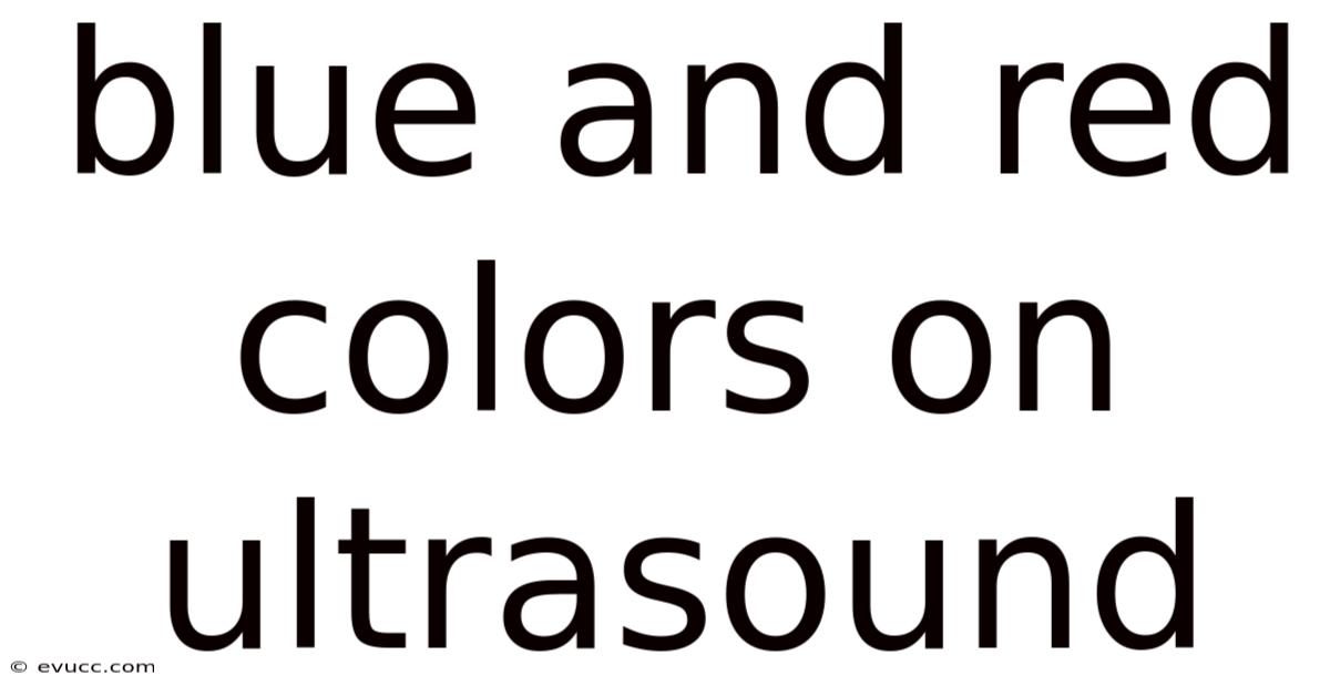 Blue And Red Colors On Ultrasound