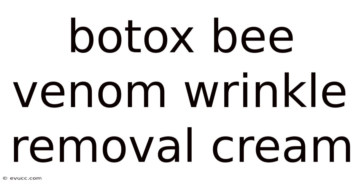 Botox Bee Venom Wrinkle Removal Cream