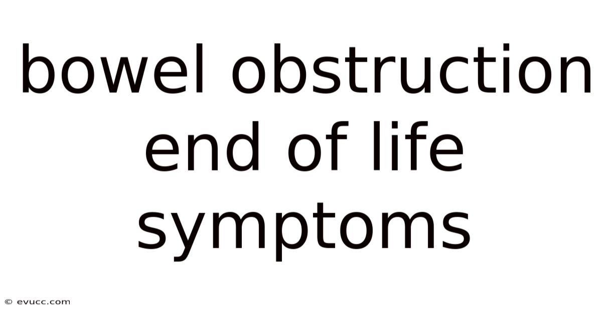 Bowel Obstruction End Of Life Symptoms