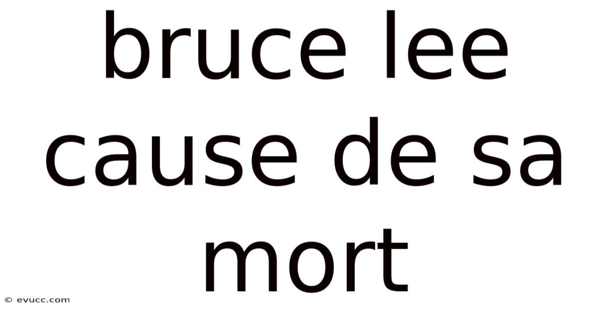 Bruce Lee Cause De Sa Mort