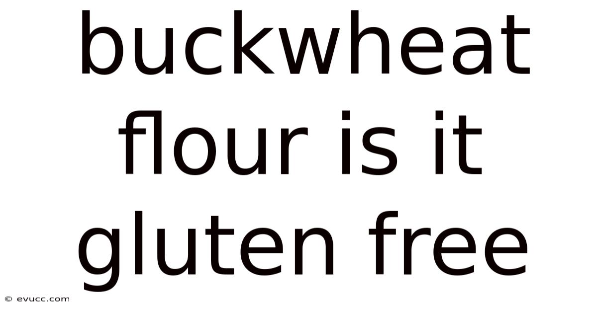 Buckwheat Flour Is It Gluten Free