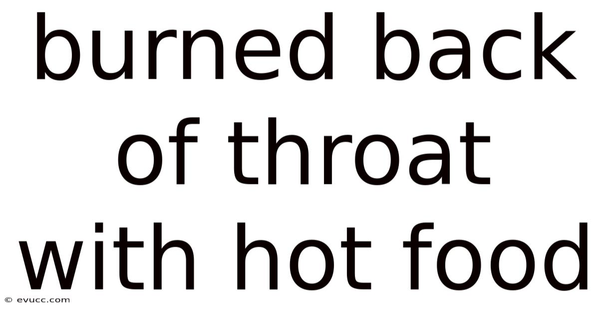 Burned Back Of Throat With Hot Food