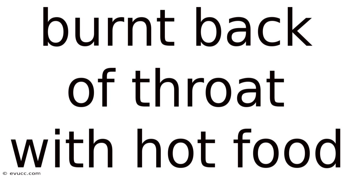Burnt Back Of Throat With Hot Food