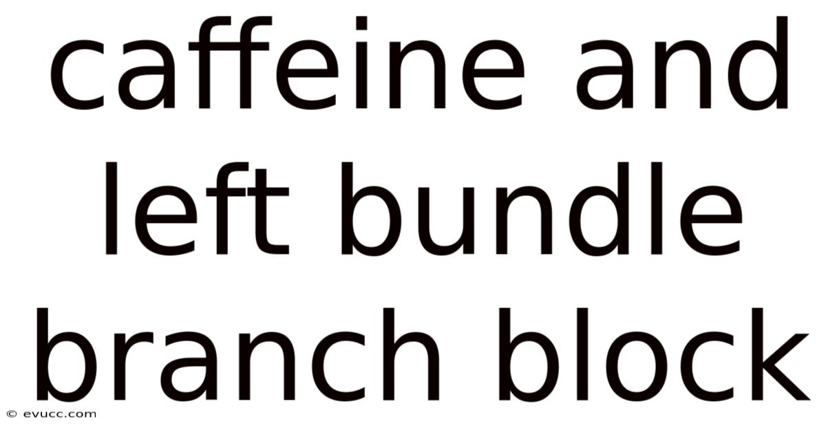 Caffeine And Left Bundle Branch Block