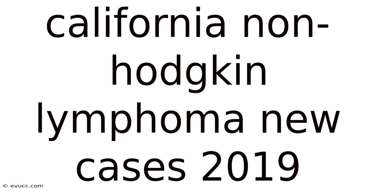 California Non-hodgkin Lymphoma New Cases 2019