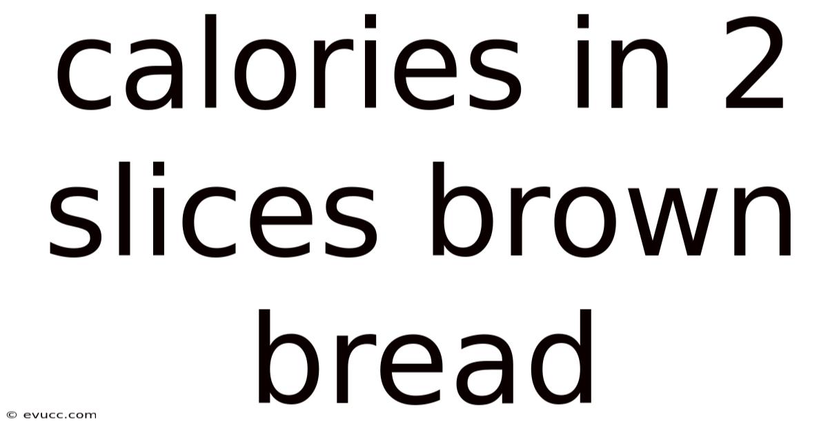 Calories In 2 Slices Brown Bread