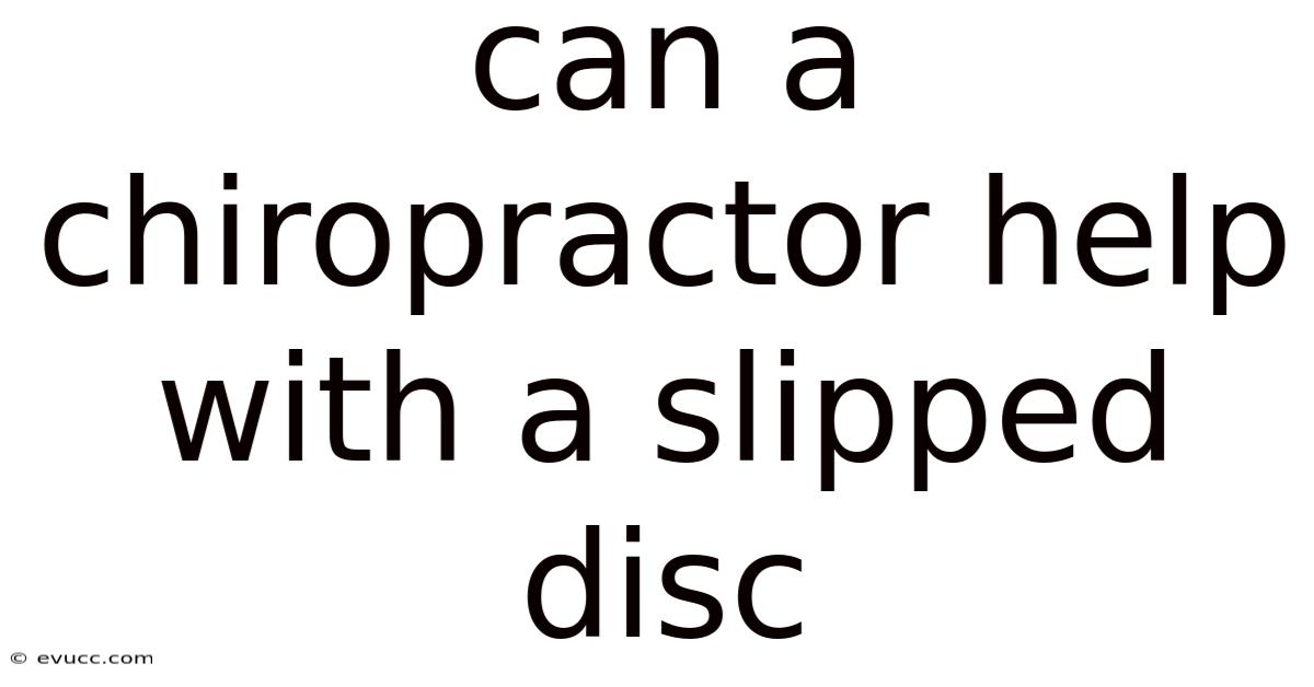 Can A Chiropractor Help With A Slipped Disc