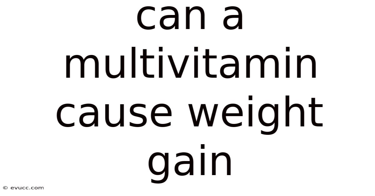 Can A Multivitamin Cause Weight Gain