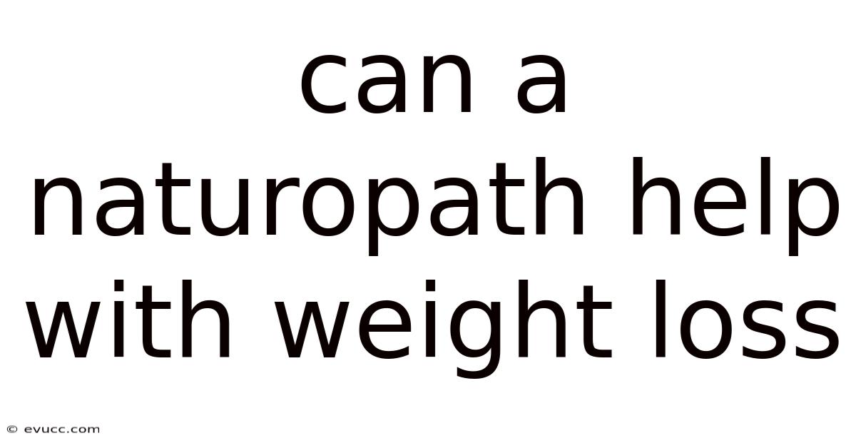 Can A Naturopath Help With Weight Loss