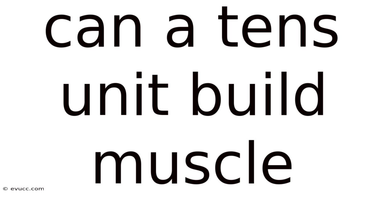 Can A Tens Unit Build Muscle