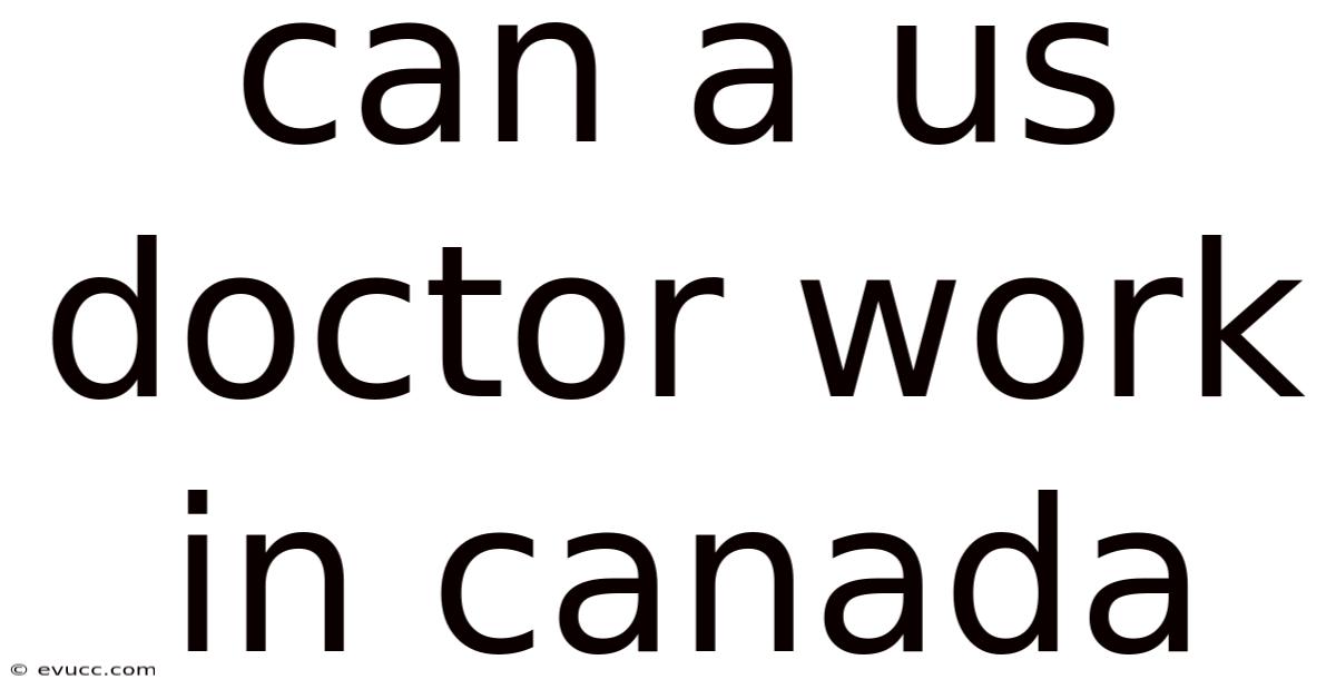 Can A Us Doctor Work In Canada