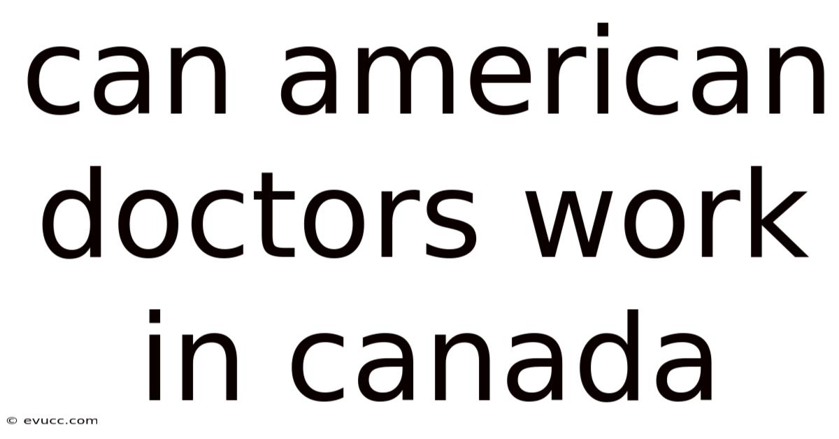Can American Doctors Work In Canada
