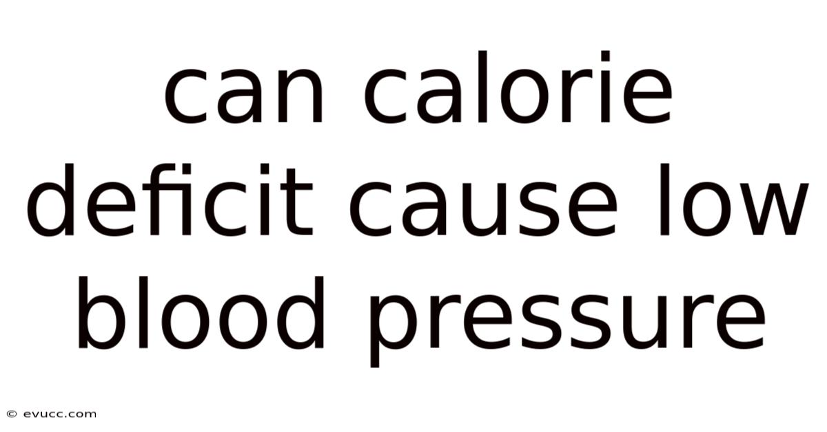Can Calorie Deficit Cause Low Blood Pressure
