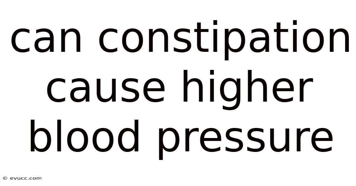 Can Constipation Cause Higher Blood Pressure