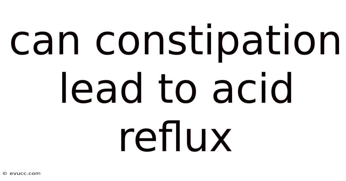 Can Constipation Lead To Acid Reflux
